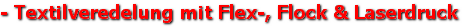 - Textilveredelung mit Flex-, Flock & Laserdruck